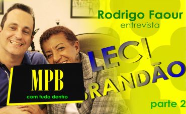 Rodrigo Faour entrevista Leci Brandão (parte 2)
