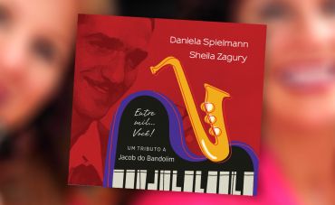 Daniela Spielmann e Sheila Zagury revisitam a obra de Jacob do Bandolim em novo CD