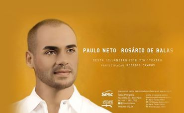 Paulo Neto desfia seu “Rosário de balas” refinadas