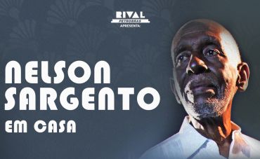 Nelson Sargento recebe convidados “em casa” no Teatro Rival