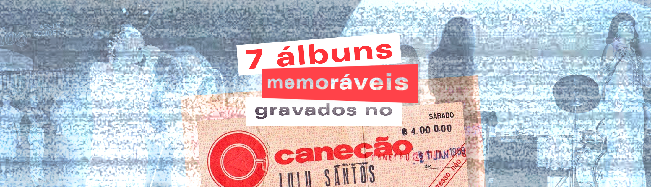 7 álbuns memoráveis gravados ao vivo no Canecão