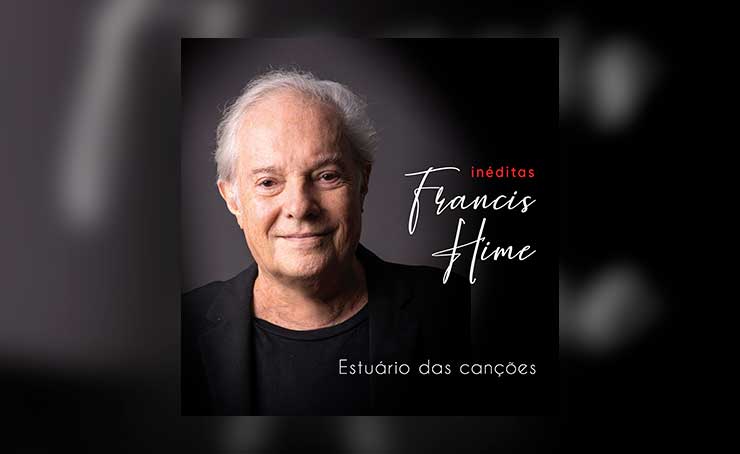 Francis Hime lança Estuário das Canções, álbum de   temas instrumentais inéditos