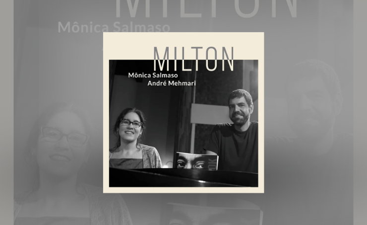 Novas veredas de “Milton”, por Mônica Salmaso (voz) e André Mehmari (piano)