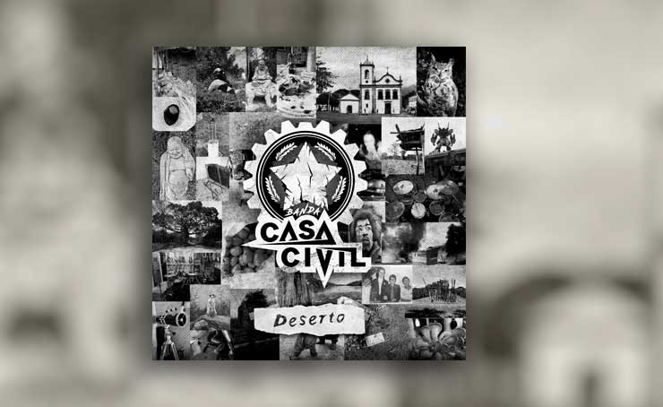 “Deserto”, disco de estreia do Casa Civil, revela indignação política e social