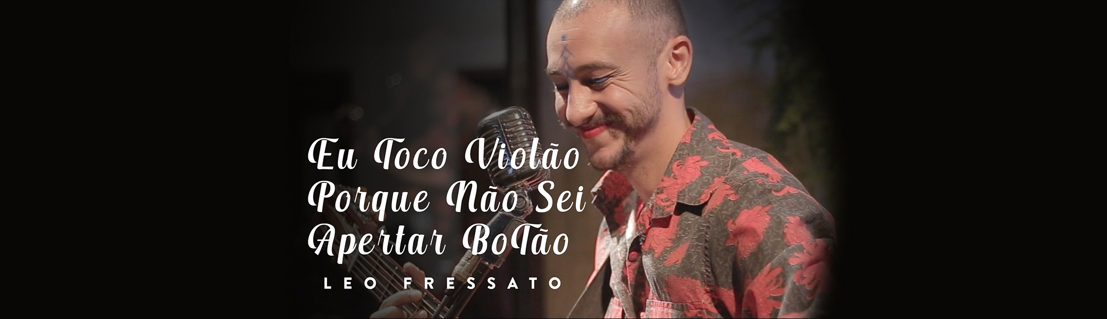 Leo Fressato revela releitura intimista para 'Eu Toco Violão Porque Não Sei Apertar Botão'