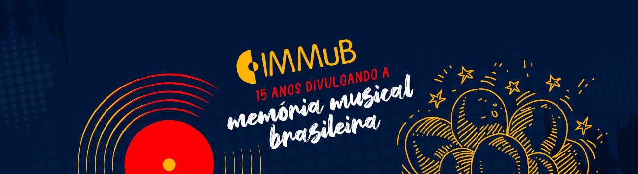 IMMuB: 15 anos divulgando a memória musical brasileira