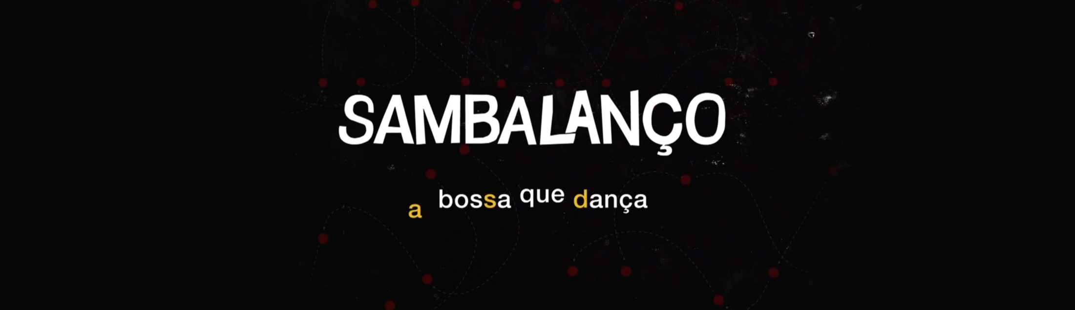 Documentário Sambalanço, a Bossa Que Dança