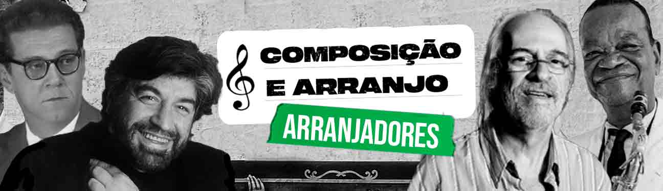 10 arranjadores essenciais da música brasileira