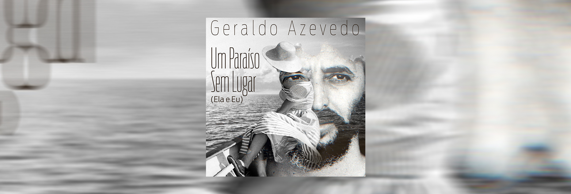 Geraldo Azevedo Lança 'Um Paraíso Sem Lugar (Ela e Eu)'