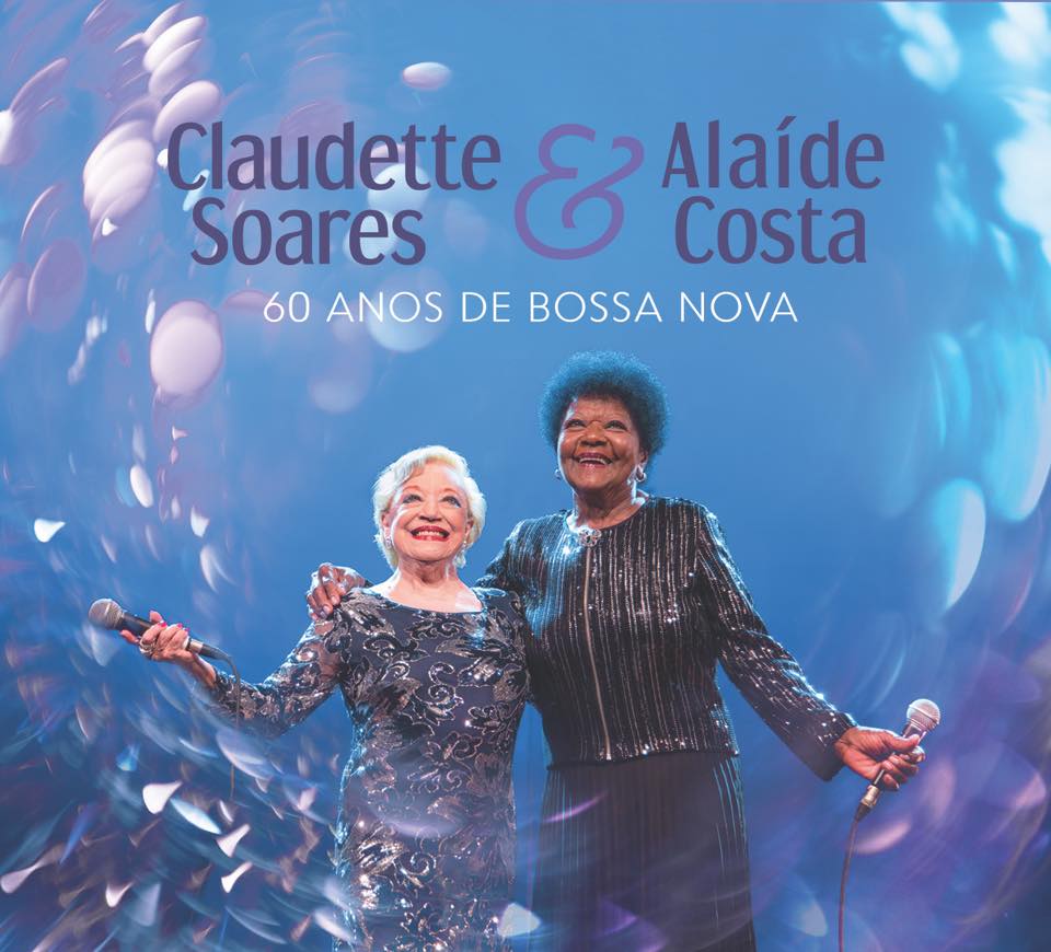 Claudette Soares e Alaíde Costa comemoram 60 anos da Bossa Nova em disco ao vivo
