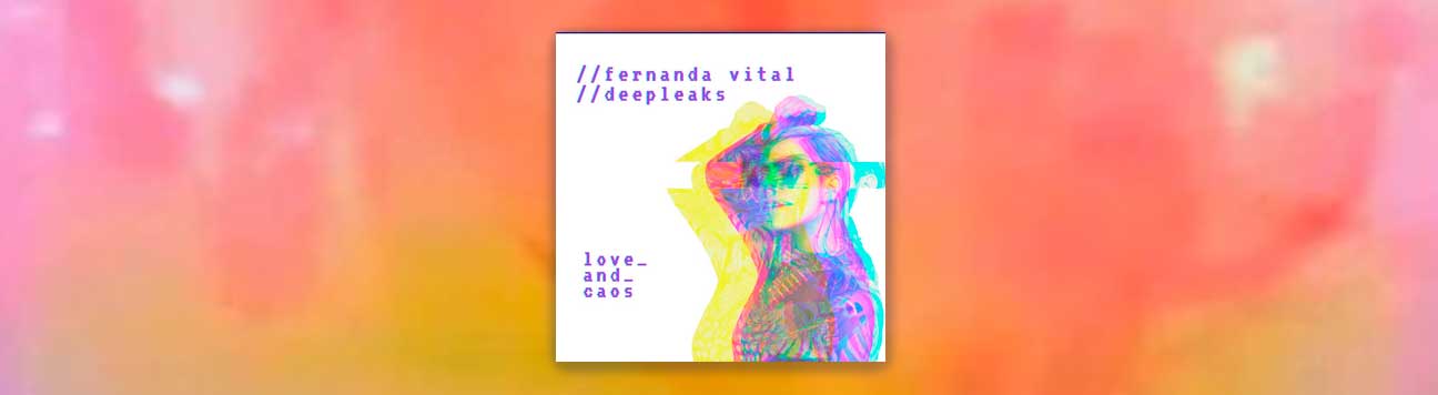 Love and Caos: Fernanda Vital e DEEP LEAKS em clipe nostálgico